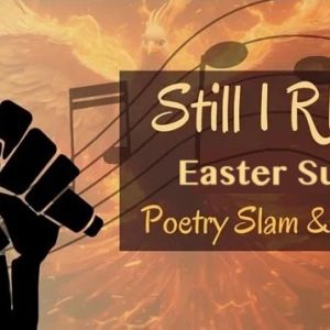 Easter, Still I Rise; Poetry Slam and Open Mic at Center for Spiritual Living